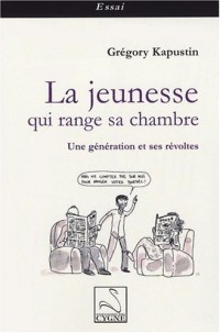 La jeunesse qui range sa chambre : Une génération et ses révoltes
