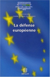 La défense européenne : Colloque du vendredi 1er février 2002 (Lyon) organisé avec le concours de l'Université Jean Moulin Lyon 3, du Conseil Général du Rhône et de la Ville de Lyon