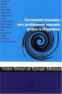 COMMENT RESOUDRE SES PROBLEMES SEXUELS