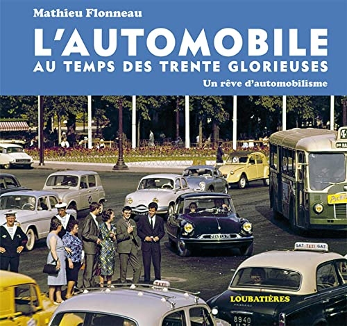L'automobile au temps des Trente Glorieuses: Un rêve d'automobilisme