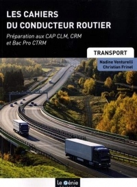 Les cahiers du conducteur routier : Préparation au CAP CLM, CRM et Bac Pro CTRM