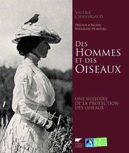 Des hommes et des oiseaux. Une histoire de la protection des oiseaux