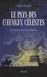 Le pays des chevaux célestes, Tome 2 : Les royaumes des steppes