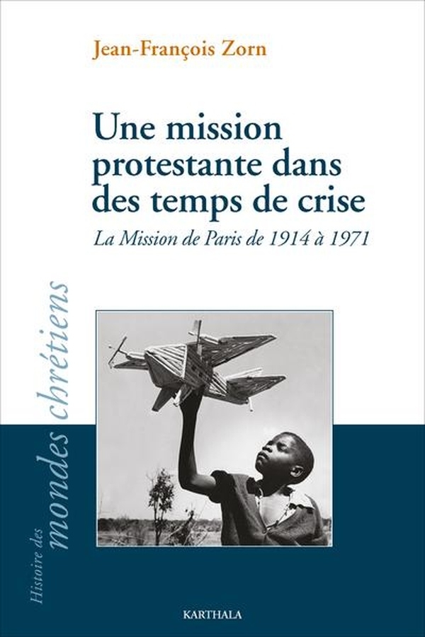 Une mission protestante dans des temps de crise: La mission de Paris de 1914 à 1971