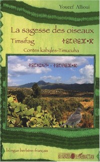 La sagesse des oiseaux Timsifag : Contes kabyles-Timucuha, édition bilingue français-berbère