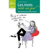 Les mots sont un jeu : 100 questions pour trouver ses mots