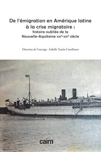De l'émigration en Amérique latine à la crise migratoire : histoire oubliée de la Nouvelle-Aquitaine