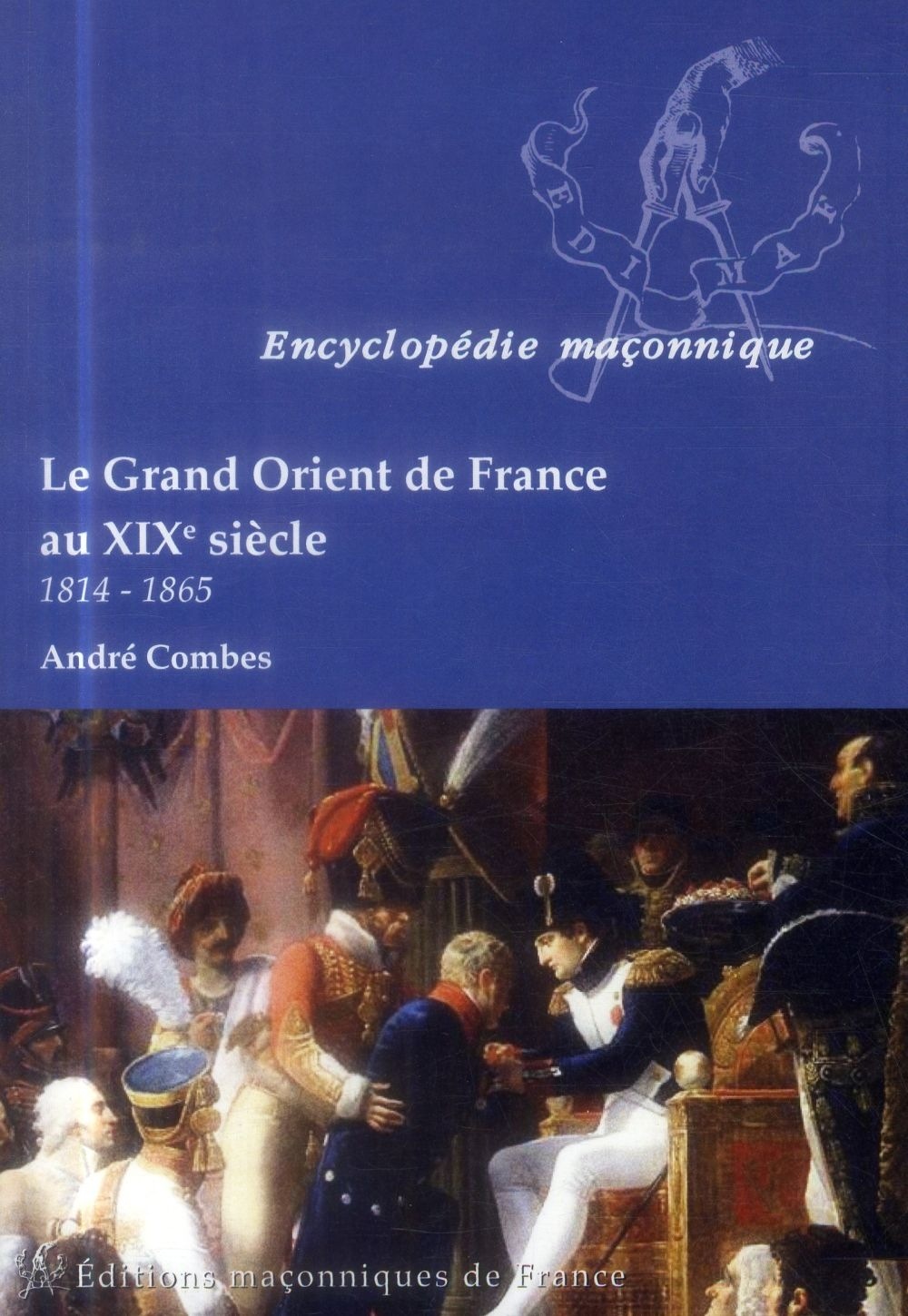 Le Grand Orient de France au XIX siècle - 1814-1865