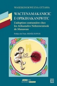 Wactenamakanicic e opikihakaniwitc. l'adoption coutumiere chez