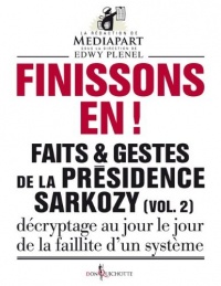 Finissons-en!. Faits et gestes de la présidence Sarkozy (vol 2)