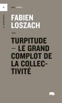 Turpitude : le Grand Complot de la Collectivite