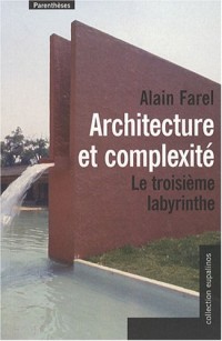 Architecture et complexité : Le troisième labyrinthe