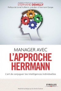 Manager avec l'approche Herrmann: L'art de conjuguer les intelligences individuelles.