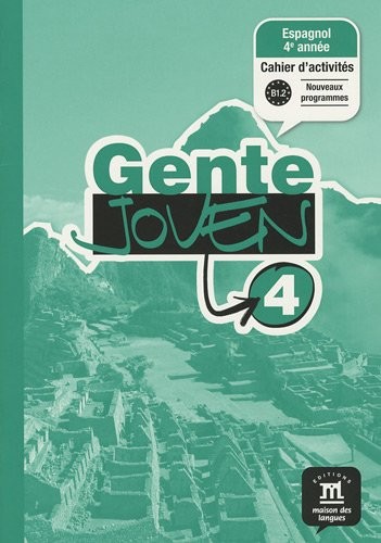 Espagnol 4e année Gente joven 4 B1.2 : Cahier d'activités