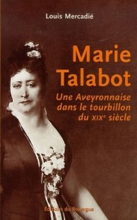 Marie Talabot : Une Aveyronnaise dans le tourbillon du XIXe siècle
