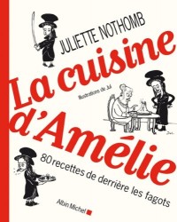 La Cuisine d' Amelie - 80 Recettes de Derrière les Fagots