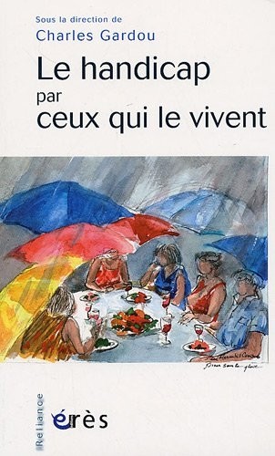Le handicap par ceux qui le vivent