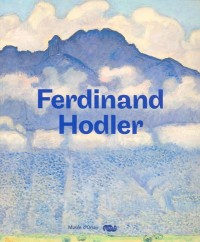 Ferdinand Hodler : 1853-1918