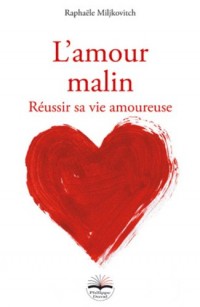 L'amour malin: Pour mieux aimer et être aimé