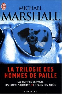 La trilogie des hommes de paille : Les hommes de paille ; Le sang des anges ; Les morts solitaires