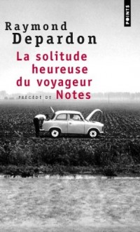 La Solitude heureuse. suivi de Notes