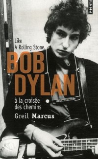 Bob Dylan à la croisée des chemins. Like a RollingStone