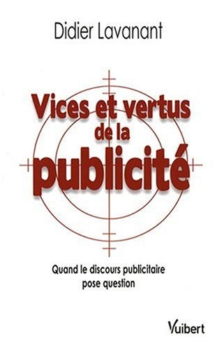 Vices et vertus de la publicité : Quand le discours publicitaire pose question