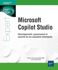 Microsoft Copilot Studio - Développement, gouvernance et sécurité de vos assistants intelligents: Développement, gouvernance et sécurité de vos assistants intelligents