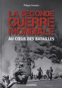 La Seconde Guerre mondiale au coeur des batailles