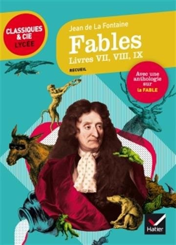 Fables, Livres VII, VIII, IX (La Fontaine): suivi d'une anthologie sur le genre de la fable