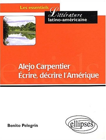 Alejo Carpentier : Ecrire, décrire l'Amérique