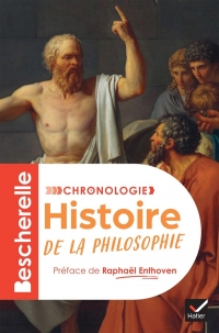 Bescherelle - Chronologie de l'histoire de la philosophie: l'histoire des idées, des origines de la philosophie à nos jours