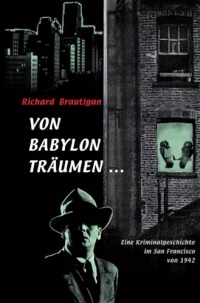 Von Babylon träumen ...: Eine Kriminalgeschichte im San Francisco von 1942