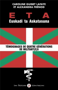 ETA Euskadi ta Askatasuna: Témoignages de quatre générations de militant(e)s