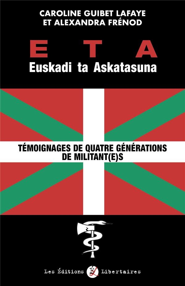 ETA Euskadi ta Askatasuna: Témoignages de quatre générations de militant(e)s