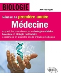 Biologie - Réussir sa première année de Médecine - Acquérir les connaissances en biologie cellulaire, biochimie et biologie moléculaire enseignées en première année détude médicale