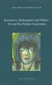 Kurosawa, Shakespeare and Others : Art and the Human Experience