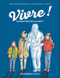 Vivre !: Comment faire face au deuil ?