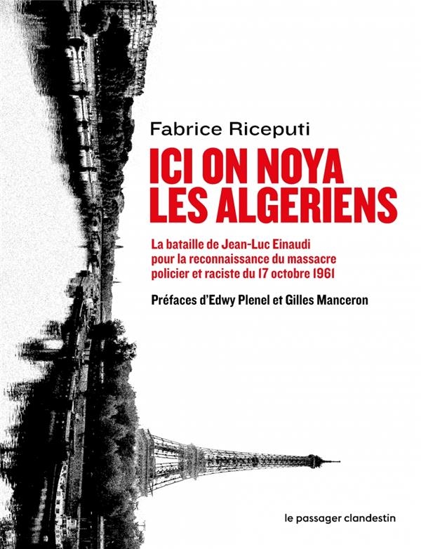 Ici on noya les Algériens - La bataille de Jean-Luc Einaudi