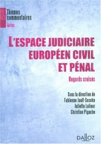 L'espace judiciaire européen civil et pénal. Regards croisés - 1ère édition