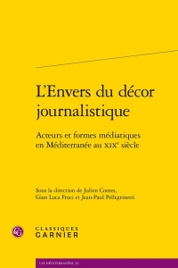 L'envers du décor journalistique - acteurs et formes médiatiques en méditerranée: ACTEURS ET FORMES MÉDIATIQUES EN MÉDITERRANÉE AU XIXE SIÈCLE