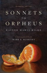 Sonnets to Orpheus: A New Translation (Bilingual Edition)