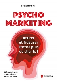 Psychomarketing: Rentrez dans la tête de vos clients !