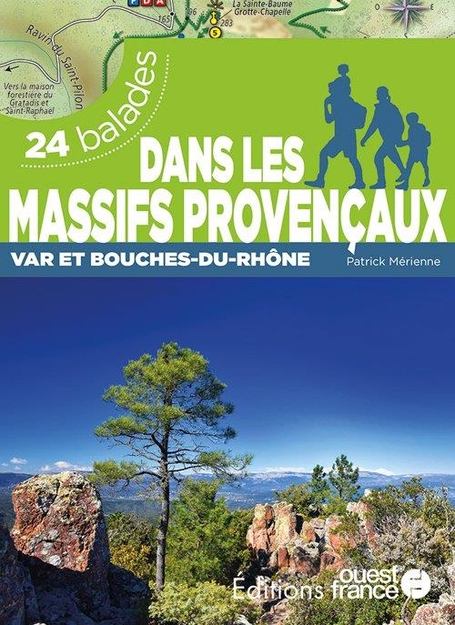Dans les massifs provençaux - Var et Bouches-du-Rhône - 24 balades