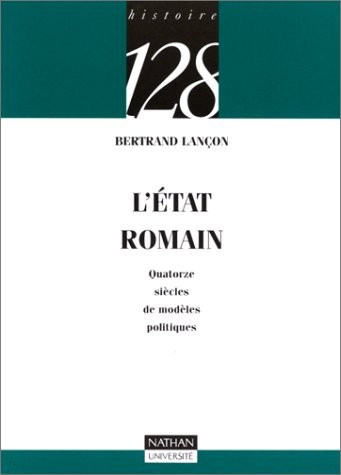 L'état romain : Quatorze siècles de modèles politiques