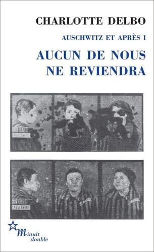 Auschwitz et après : Tome 1, Aucun de nous ne reviendra