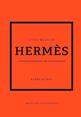 Little Book of Hermès (version française) - L'histoire d'une maison de mode légendaire