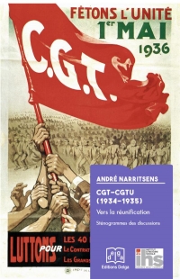 Cgt-Cgtu (1934-1935) : Vers la Reunification. Stenogrammes des Discussions