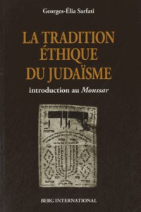 La tradition éthique du judaïsme: Introduction au Moussar