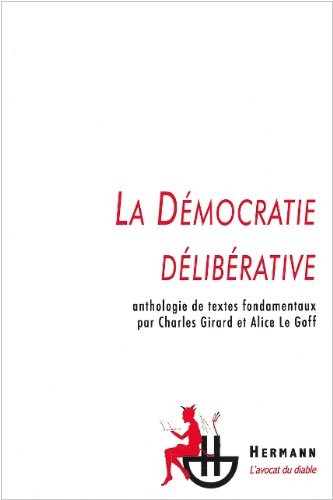 La démocratie délibérative: Anthologie de textes fondamentaux